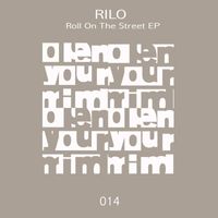 Rilo - Roll On The Street Ep