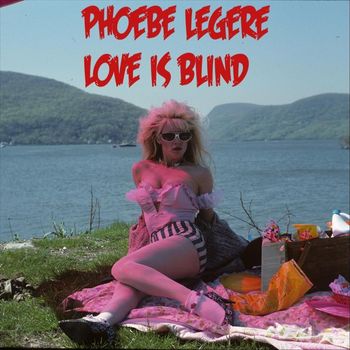 Phoebe Legere - Love Is Blind