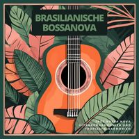 Adrian Frei - Brasilianische Bossanova: Jazz Bossa Nova Gitarrenharmonien und Tropische Harmonien