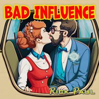 Rick Paul - Bad Influence