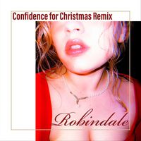Robindale - Confidence for Christmas Remix