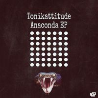 Tonikattitude - Anaconda EP