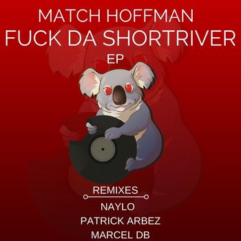 Match Hoffman - Fuck Da Shortriver EP