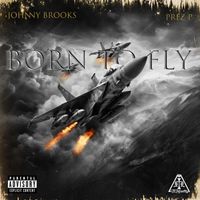 Johnny Brooks - Born To Fly (feat. Prez P) (Explicit)