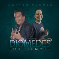 Deiner Florez - Diomedes Por Siempre