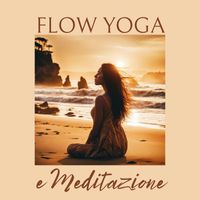 Scuola Zen - Flow Yoga e Meditazione: Suoni Armonici per Rafforzare il Corpo e la Mente
