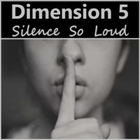Dimension 5 - Silence So Loud