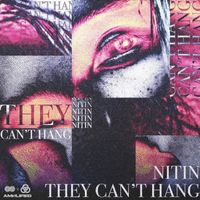 Nitin - They Can't Hang (Explicit)
