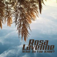 Rosa Lavenne - What Do You Know?