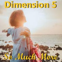 Dimension 5 - So Much More