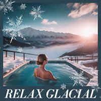 Masajes Spa - Relax Glacial: Música Spa que Transporta a un Mundo de Paz en la Estación Fría