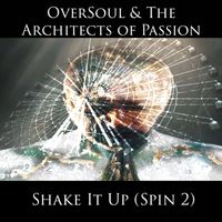 OverSoul & The Architects of Passion - Shake It up (Spin 2)