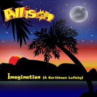 Allison - Imagination (A Caribbean Lullaby)