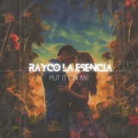 Rayco la Esencia - Put It on Me