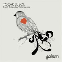 GOLEM - Tocar el Sol (feat. Claudio Valenzuela)