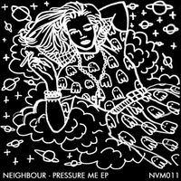 Neighbour - Pressure Me - EP