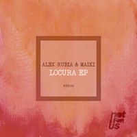 Alex Rubia & Maiki - Locura EP