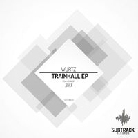 Wurtz - Trainhall EP