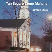 Jeffrey Lasky - Tan Seguro Como Mañana