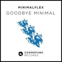 Minimalflex - Goodbye Minimal