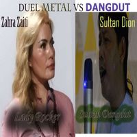 Sultan Dion & Zahra Zaiti - Duel Metal vs Dangdut (Asli)