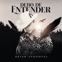 Brian Sandoval - Debo De Entender
