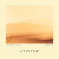 matchbox twenty - Don't Get Me Wrong (Acoustic)