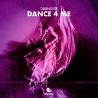 Dubnoise - Dance 4 Me