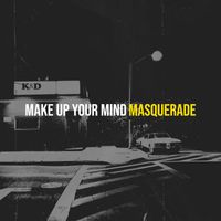 Masquerade - Make up Your Mind