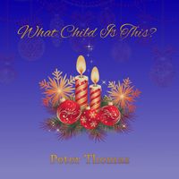 Peter Thomas - What Child Is This?