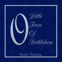 Peter Thomas - O Little Town of Bethlehem