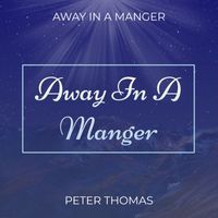 Peter Thomas - Away in a Manger