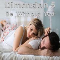 Dimension 5 - Be Without You