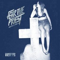 Fear The Priest - No Future Ep