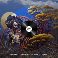 Robotic - Turning Pain Into Music