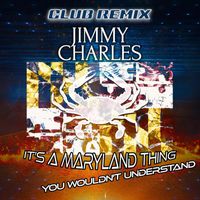 Jimmy Charles - It's a Maryland Thing, Club Remix