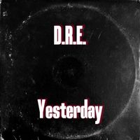 D.r.e. - Yesterday