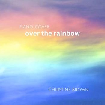 Christine Brown - Over the Rainbow