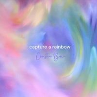 Christine Brown - Capture a Rainbow