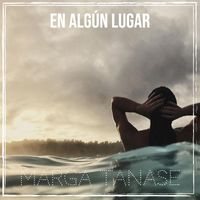 Marga Tanase - En Algún Lugar