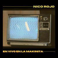 Nico Rojo - En Vivo en La Makinita