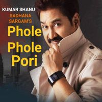 Kumar Sanu, Sadhana Sargam - PHOLE PHOLE PORI