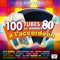Eric Bouvelle - 100 tubes des années 80 à l'accordéon
