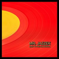 Mr. Jazzek - Back To The Old School