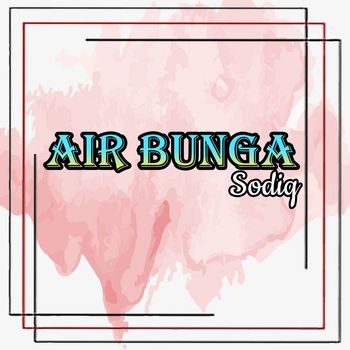 Sodiq - Air Bunga