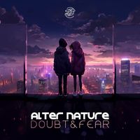 Alter Nature - Doubt & Fear