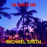 Michael Smith - The Band of Ark