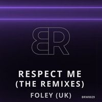 FOLEY (UK) - Respect Me (The Remixes)