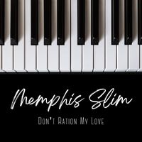 Memphis Slim - Don't Ration My Love