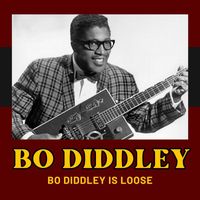 Bo Diddley - Bo Diddley Is Loose